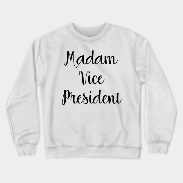 Madam Vice President Crewneck Sweatshirt by gillys